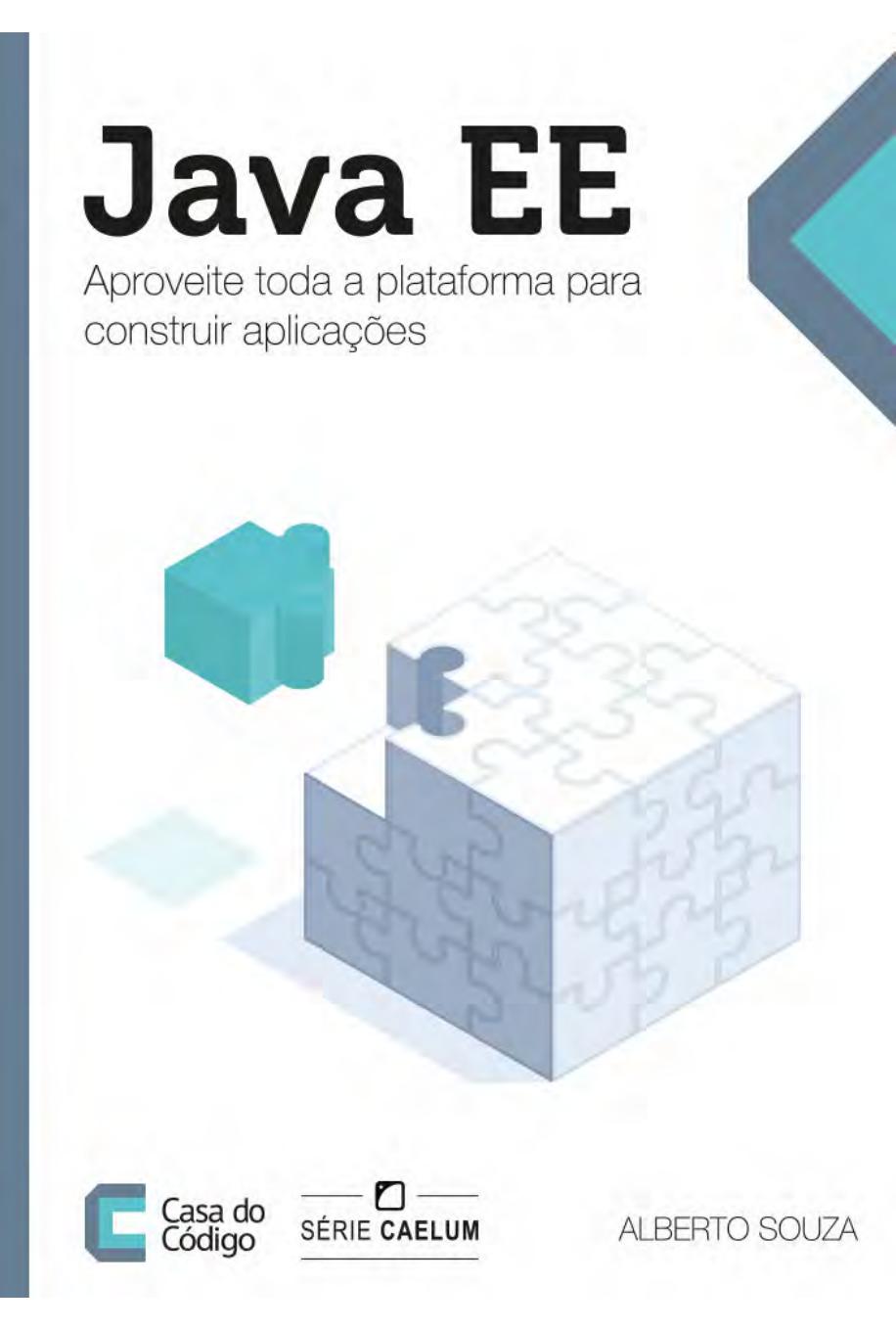 Java EE. Aproveite toda a plataforma para construir aplicacoes