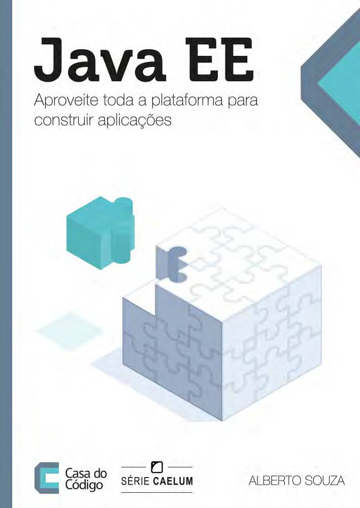 Java EE. Aproveite toda a plataforma para construir aplicacoes